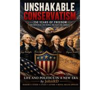 Unshakable Conservatism: Life and Politics in A New Era