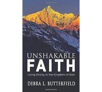Unshakable Faith: Living Strong In The Kingdom Of God