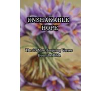 Unshakable Hope: The 80 Most Inspiring Verses from the Bible