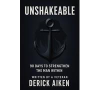 Unshakeable: 90 Days To Strengthen The Man Within