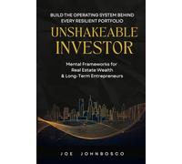 Unshakeable Investor: Mental Frameworks for Real Estate Wealth & Resilient Entrepreneurs