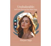Unshakeable: Self-Love Beyond the Male Gaze: Transforming Attention into Lasting Confidence - A Body Positivity Guide for Women