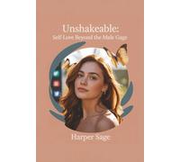 Unshakeable: Self-Love Beyond the Male Gaze: Transforming Attention into Lasting Confidence - A Body Positivity Guide for Women