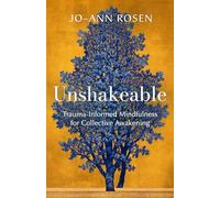 Unshakeable: Trauma-Informed Mindfulness for Collective Awakening