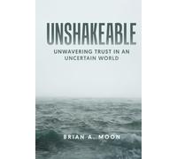 UNSHAKEABLE: Unwavering Trust in An Uncertain World