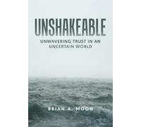 UNSHAKEABLE: Unwavering Trust in An Uncertain World