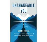 Unshakeable You: Becoming your own lighthouse of certainty in an uncertain world