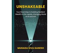 Unshakeable: Your Road Map to Building Resilient Wealth in this rapidly changing World of AI and AGI