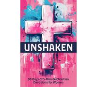 Unshaken | 90 Days of 5-Minute Christian Devotions for Women: A Woman's Daily Devotional to Help Strengthen Faith, Hope, Love, Peace, Strength, and ... Scripture, Prayer, and Bible Study