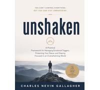 Unshaken: A practical framework for managing emotional triggers, protecting your peace and staying focused in an overwhelming world