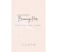 Unshaken: Becoming Her: A Sacred 90-Day Journal to Help You Reconnect, Reclaim, and Rise