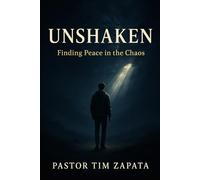 Unshaken: Finding Peace in the Chaos: You are stronger than your anxiety. God says so.