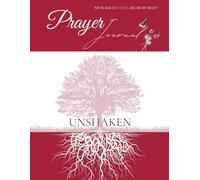 Unshaken Prayer Journal: Devotional for Women and Girls, Quiet Time With God, Building Endurance and Fervency in Prayer, Daily Prayer and Journaling