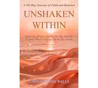 Unshaken Within: Don't Let What's Going On the Outside Destroy What's Going On in the Inside
