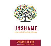 Unshame: Healing trauma-based shame through psychotherapy