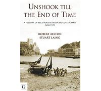Unshook Till the End of Time: A History of Relations Between Britain and Oman, 1650-1970