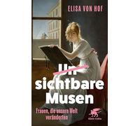 Unsichtbare Musen: Frauen, die unsere Welt veränderten