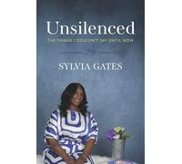 Unsilenced: The Things I Couldn’t Say Until Now