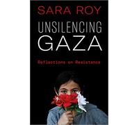 Unsilencing Gaza: Reflections on Resistance