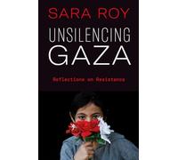 Unsilencing Gaza: Reflections on Resistance
