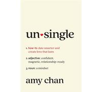 Unsingle How to Date Smarter and Create Love That Lasts - Amy Chan - Abrams Press - ebook (ePub) - Livre