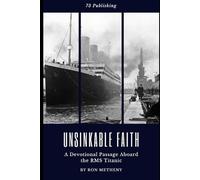 Unsinkable Faith: A Devotional Passage Aboard the RMS Titanic