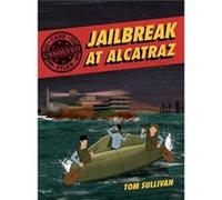 Unsolved Case Files: Jailbreak at Alcatraz: Frank Morris & the Anglin Brothers' Great Escape