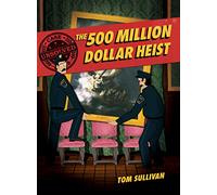 Unsolved Case Files: The 500 Million Dollar Heist: Isabella Stewart Gardner and Thirteen Missing Masterpieces, A Graphic Novel