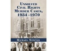 Unsolved Civil Rights Murder Cases 19341970 - Michael Newton - McFarland amp Co Inc - Livre en Anglais - Paperback Michael NewtonMichael Newton (Auteur)