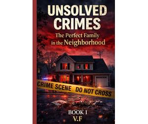 Unsolved Crimes - The Perfect Family in the Neighborhood: They had everything. And then nothing.