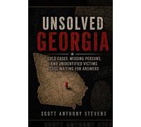 UNSOLVED GEORGIA: COLD CASES, MISSING PERSONS, AND UNIDENTIFIED VICTIMS STILL WAITING FOR ANSWERS