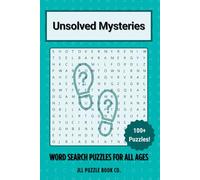 Unsolved Mysteries Word Search Puzzle Book: 100+ Puzzles About Cold Cases, Missing Persons, True Crime, and Legendary Mysteries for Puzzle Lovers and Brain Training