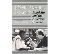 Unspeakable Images: Ethnicity And The American Cinema