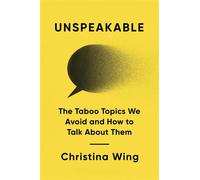 Unspeakable The Taboo Topics We Avoid and How to Talk About Them - Christina Wing - Harvard Business Review Press - ebook (ePub) - Livre