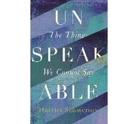 Unspeakable: The Things We Cannot Say