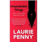 Unspeakable things Laurie Penny (Auteur)