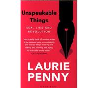 Unspeakable things - Laurie Penny - Bloomsbury Libri - Poche - Livre