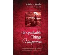 Unspeakable Things Unspoken