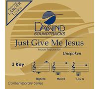 Unspoken - Just Give Me Jesus [Accompaniment/Performance Track] [Import]