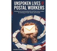 Unspoken Lives of Postal Workers: Revealing the humanity behind the mail that moves a nation