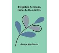 Unspoken Sermons, Series I., Ii., And Iii.