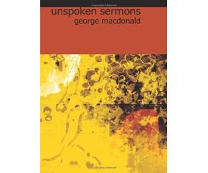 Unspoken Sermons: Series I, II, III (Greek: Epea Aptera) by George MacDonald (2006-09-27)