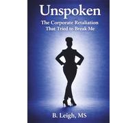 Unspoken: The Corporate Retaliation That Tried to Break Me