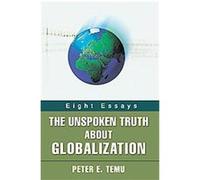 Unspoken Truth About Globalization Peter E. Temu (Auteur)