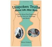 Unspoken Truths About Life After Birth