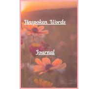 Unspoken Words Journal: Where the chaos of the day meets the peace of the pen