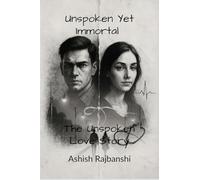 Unspoken Yet Immortal - The Unspoken Love Story: Ficition