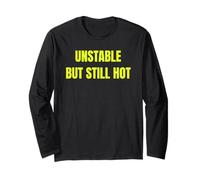 Unstable But Still Hot Funny Sarcastic Confidence Design Tee Manche Longue