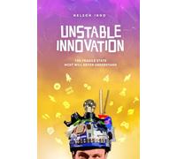 Unstable Innovation: The Fragile State Most Will Never Understand