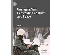 Unstaging War, Confronting Conflict And Peace